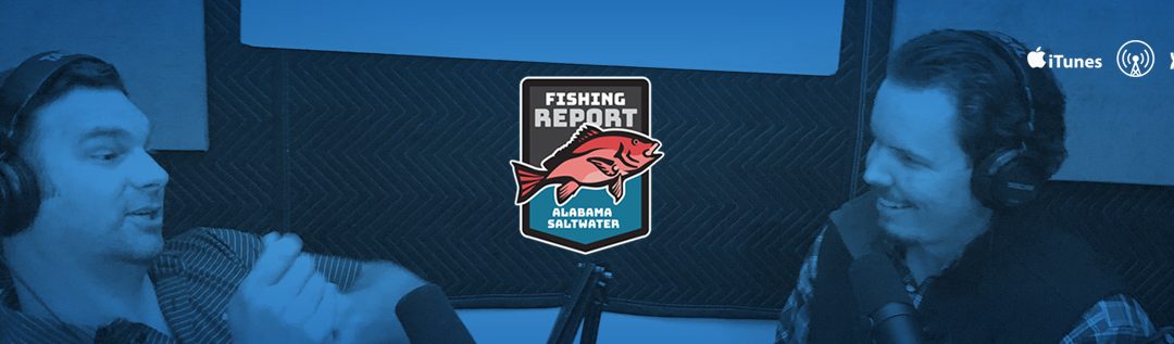 Alabama Saltwater Fishing Report Podcast